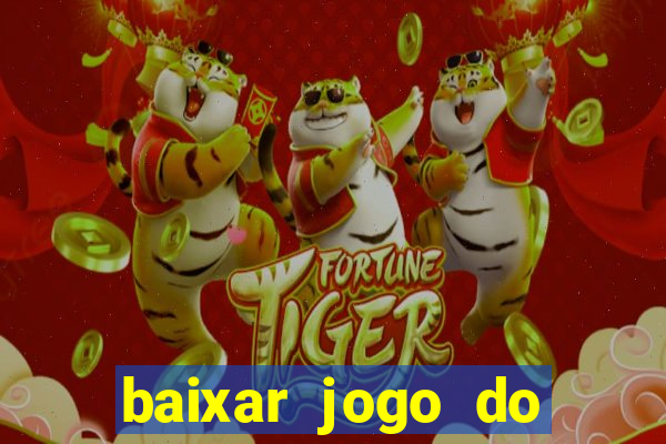 baixar jogo do tigrinho oficial
